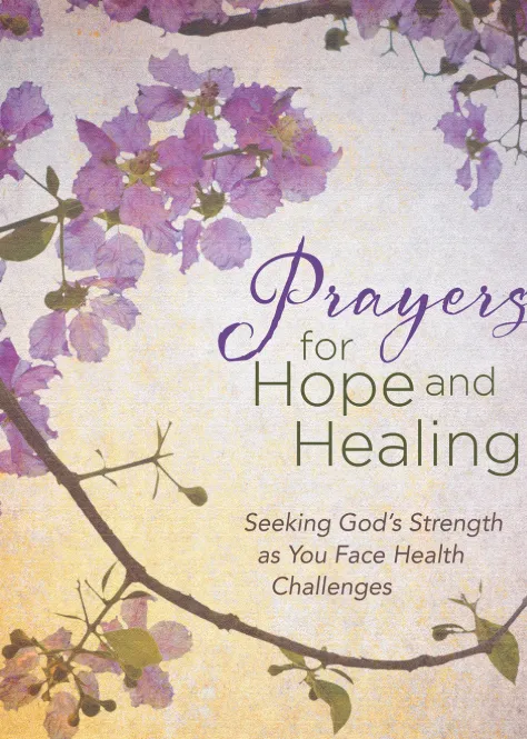 157+ Prayers for Strength and Healing to Restore Hope, Peace, and Courage