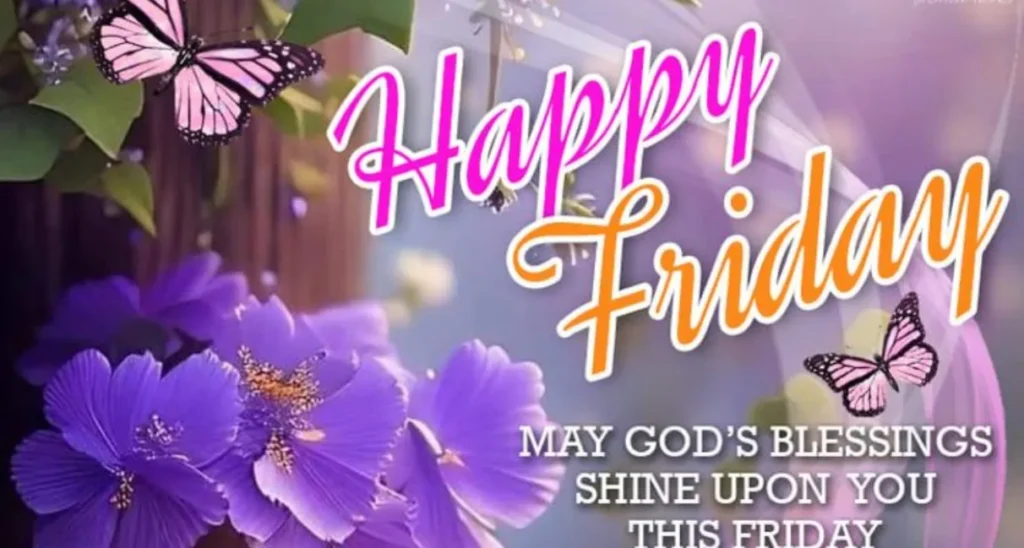97+ Happy Friday Blessings, Quotes & Prayers to Welcome a Beautiful Weekend