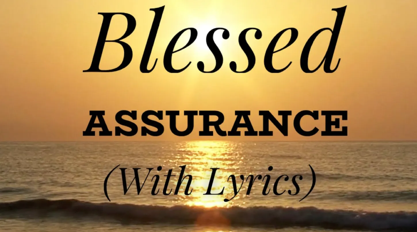 149+ Blessed Assurance Lyrics: Heartfelt Blessings, Bible Verses & Hopeful Reflections
