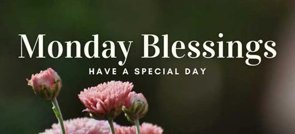 191+ Blessed Monday Blessings to Start Your Week with Peace, Hope, and Positive Energy