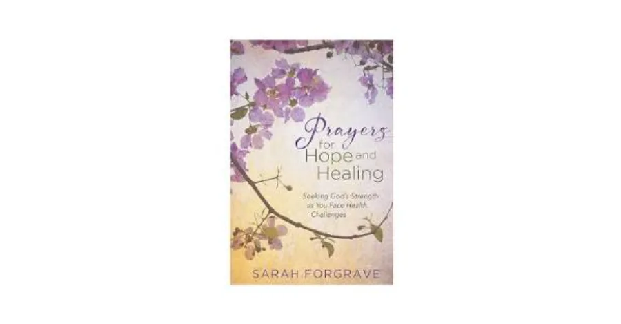 157+ Prayers for Strength and Healing to Restore Hope, Peace, and Courage